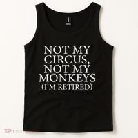 Not My Circus Not My Monkeys I'm Retired Tank Top thumb 2