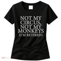 Not My Circus Not My Monkeys I'm Retired Women's T-Shirt thumb 0
