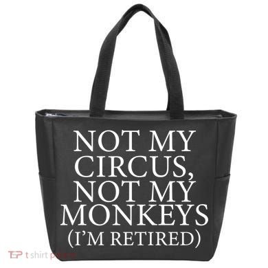 Not My Circus Not My Monkeys I'm Retired Tote Bag