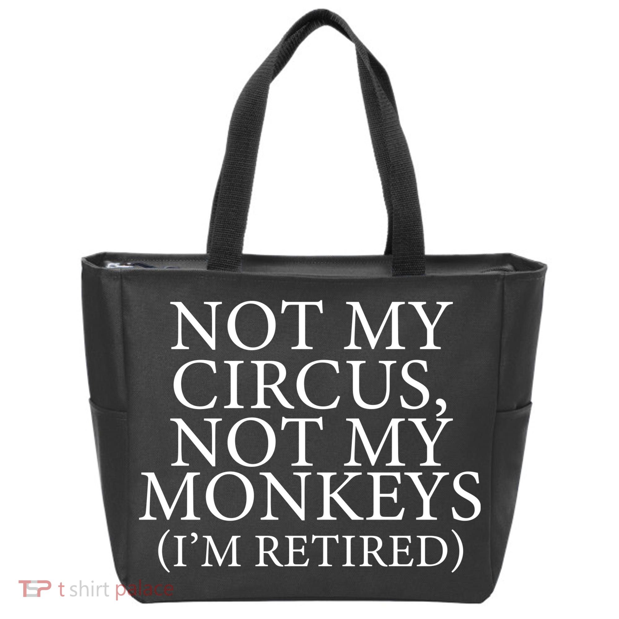 Not My Circus Not My Monkeys I'm Retired Tote Bag