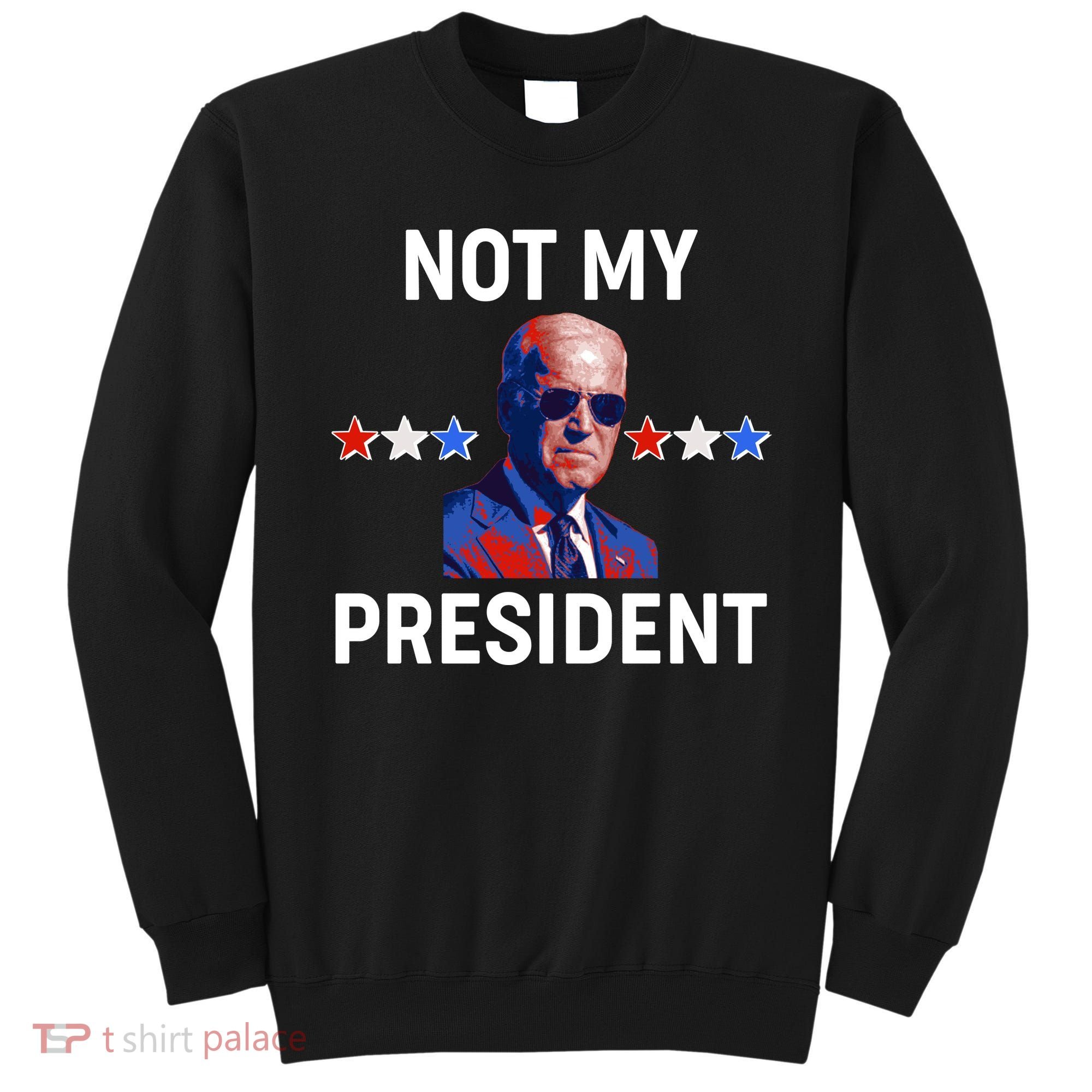 Not My President Anti Biden Pro Trump 2020 Election Sweatshirt