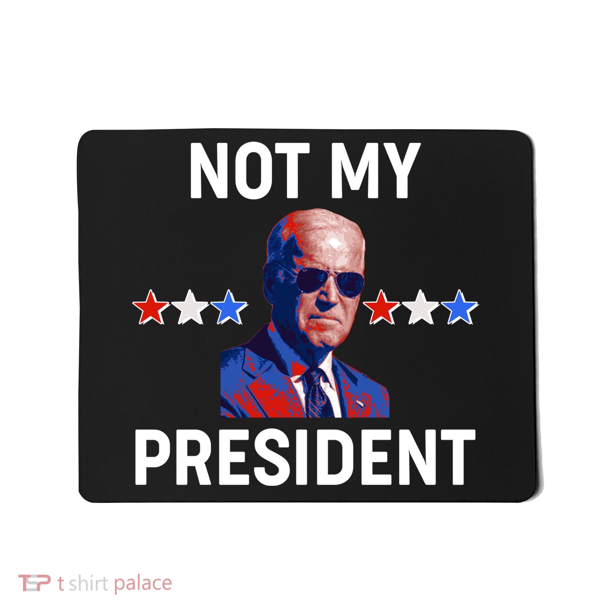 Not My President Anti Biden Pro Trump 2020 Election Mousepad
