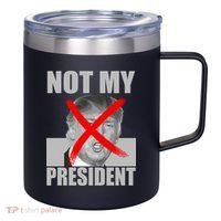 Not My President Red X Spray Paint Anti-Trump 12oz Stainless Steel Coffee Mug thumb 0