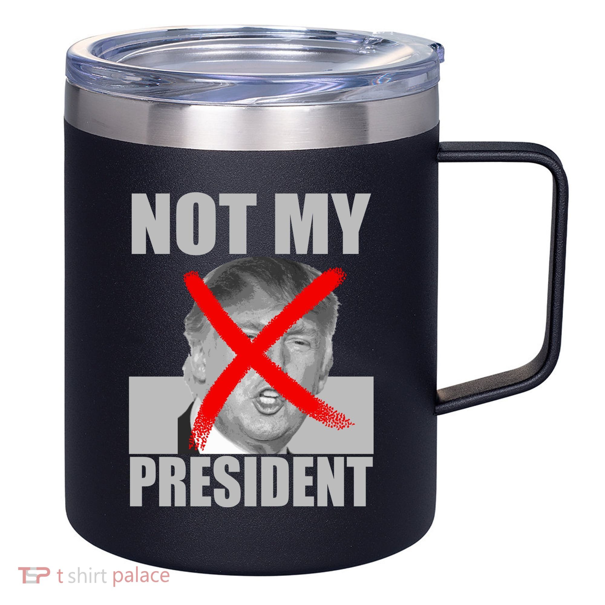Not My President Red X Spray Paint Anti-Trump 12oz Stainless Steel Coffee Mug