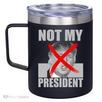 Not My President Red X Spray Paint Anti-Trump 12oz Stainless Steel Coffee Mug thumb 2