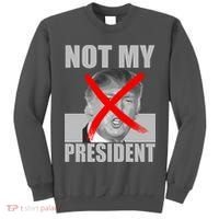 Not My President Red X Spray Paint Anti-Trump Tall Sweatshirt thumb 0