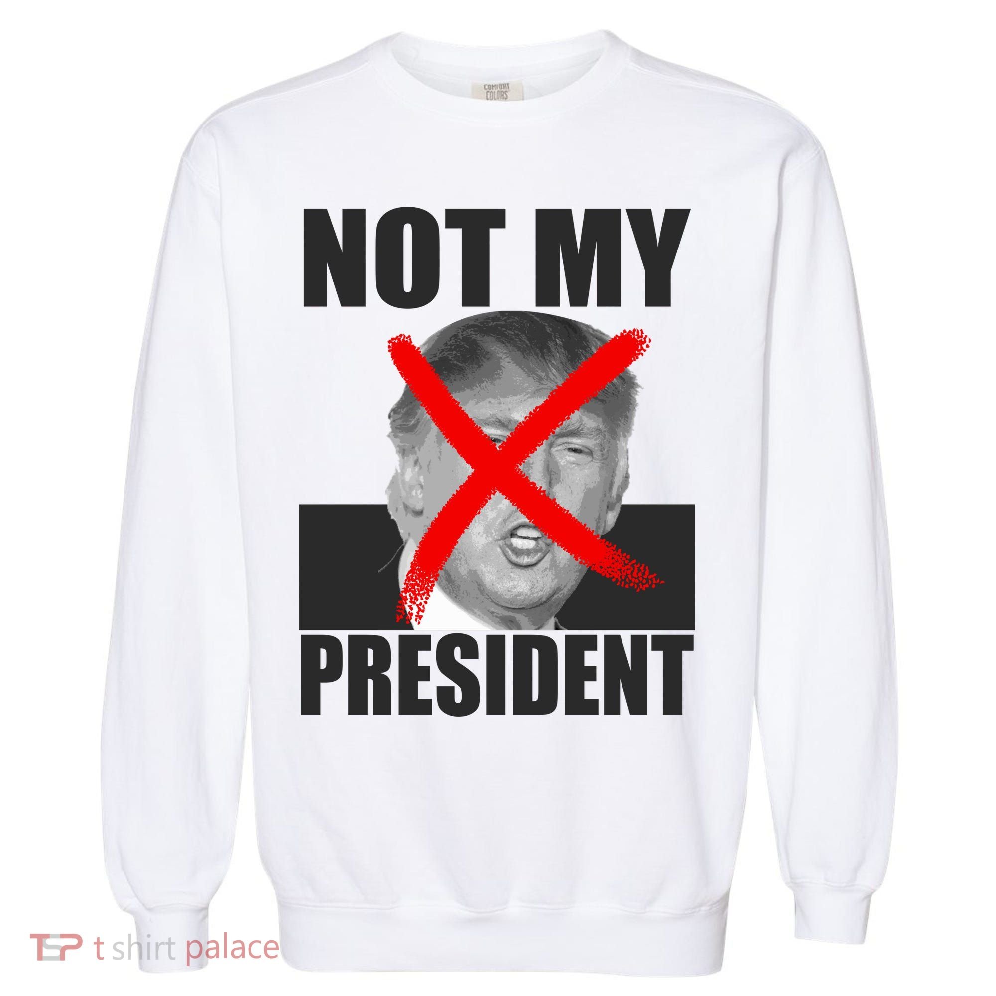 Not My President Red X Spray Paint Anti-Trump Garment-Dyed Sweatshirt