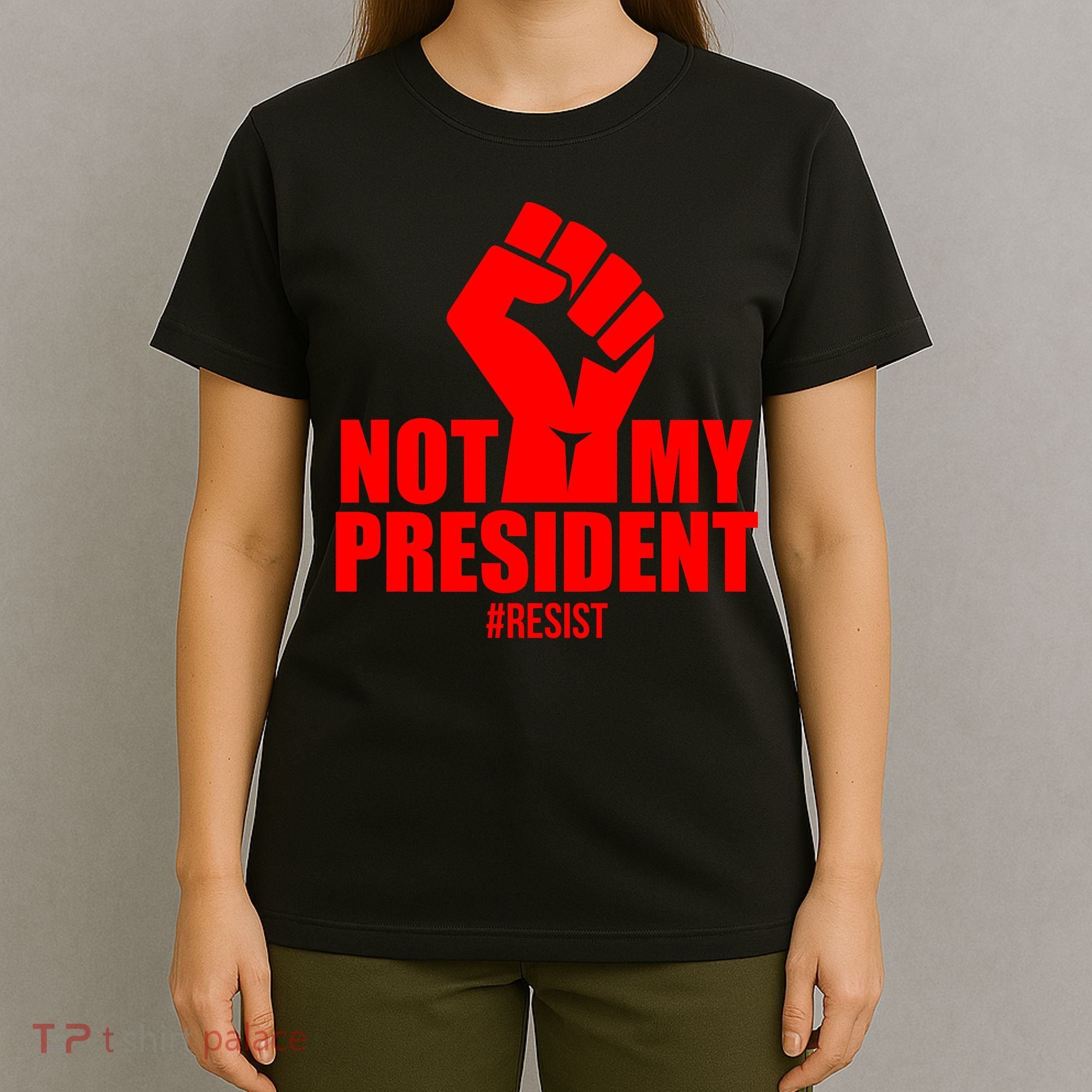 Not My President Resist Anti Trump Fist T-Shirt