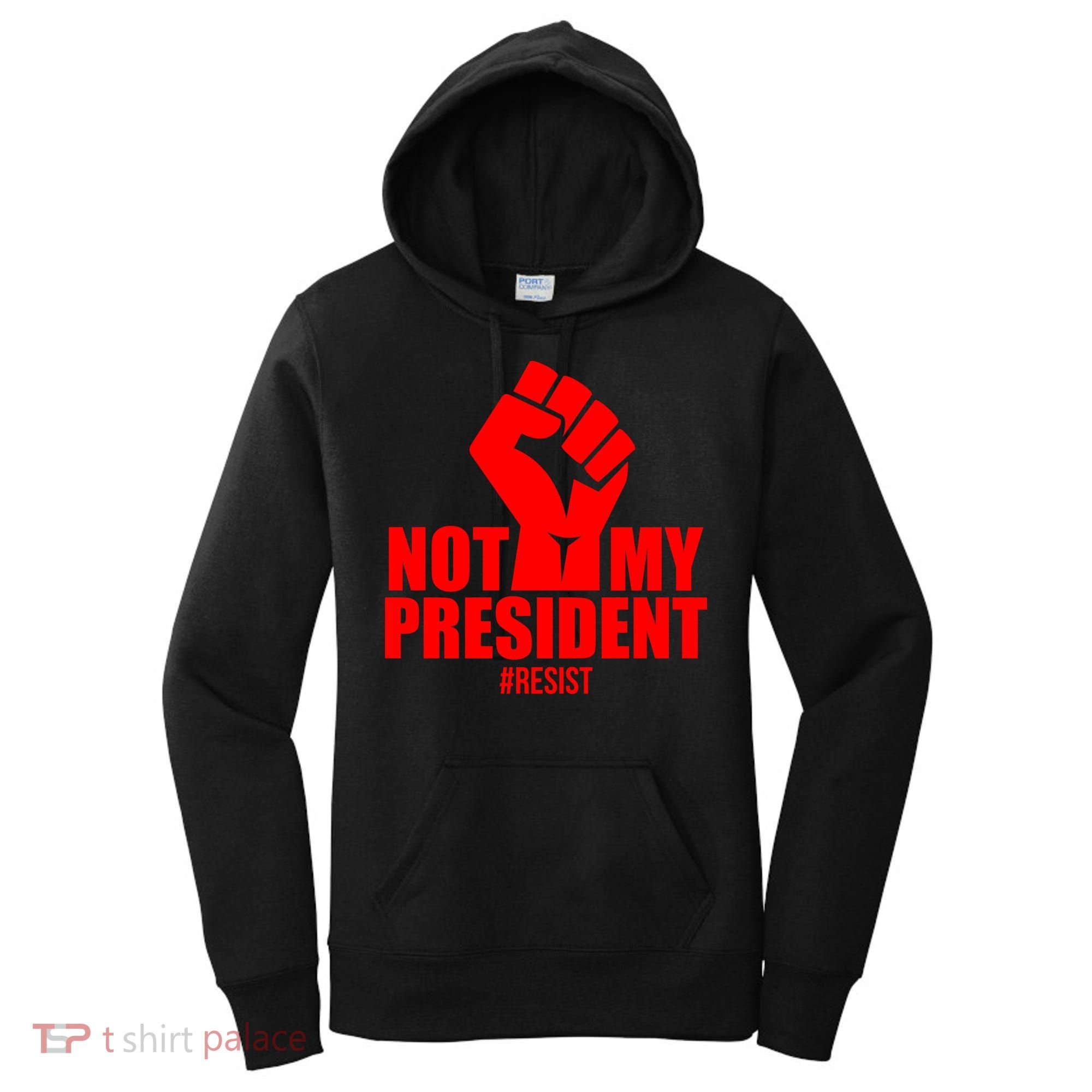 Not My President Resist Anti Trump Fist Women's Hoodie