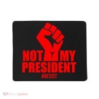 Not My President Resist Anti Trump Fist Mousepad thumb 0