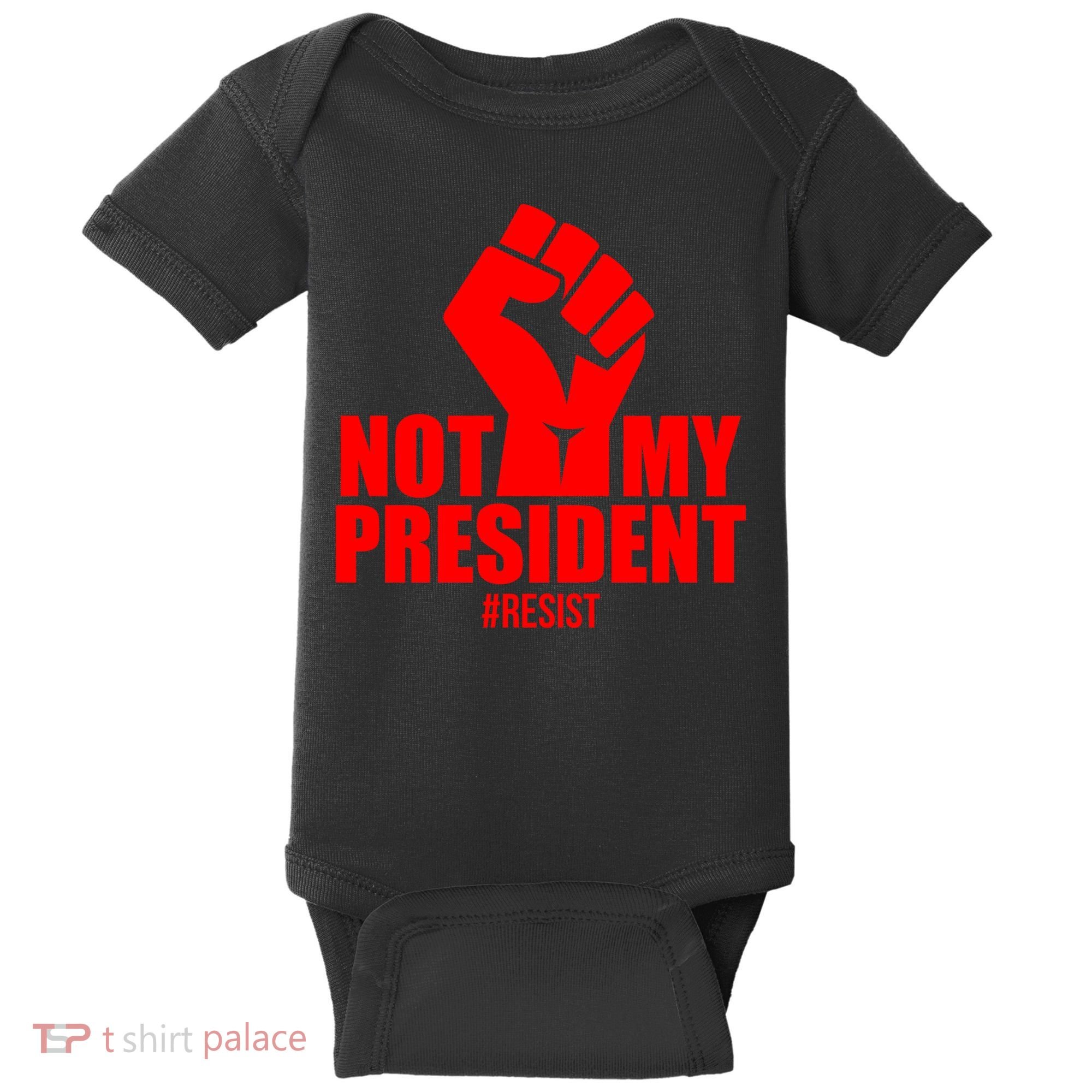 Not My President Resist Anti Trump Fist Baby Bodysuit