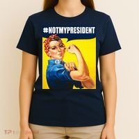 Not My President Rosie Riverter Girl Power Anti Trump Poster T-Shirt thumb 4