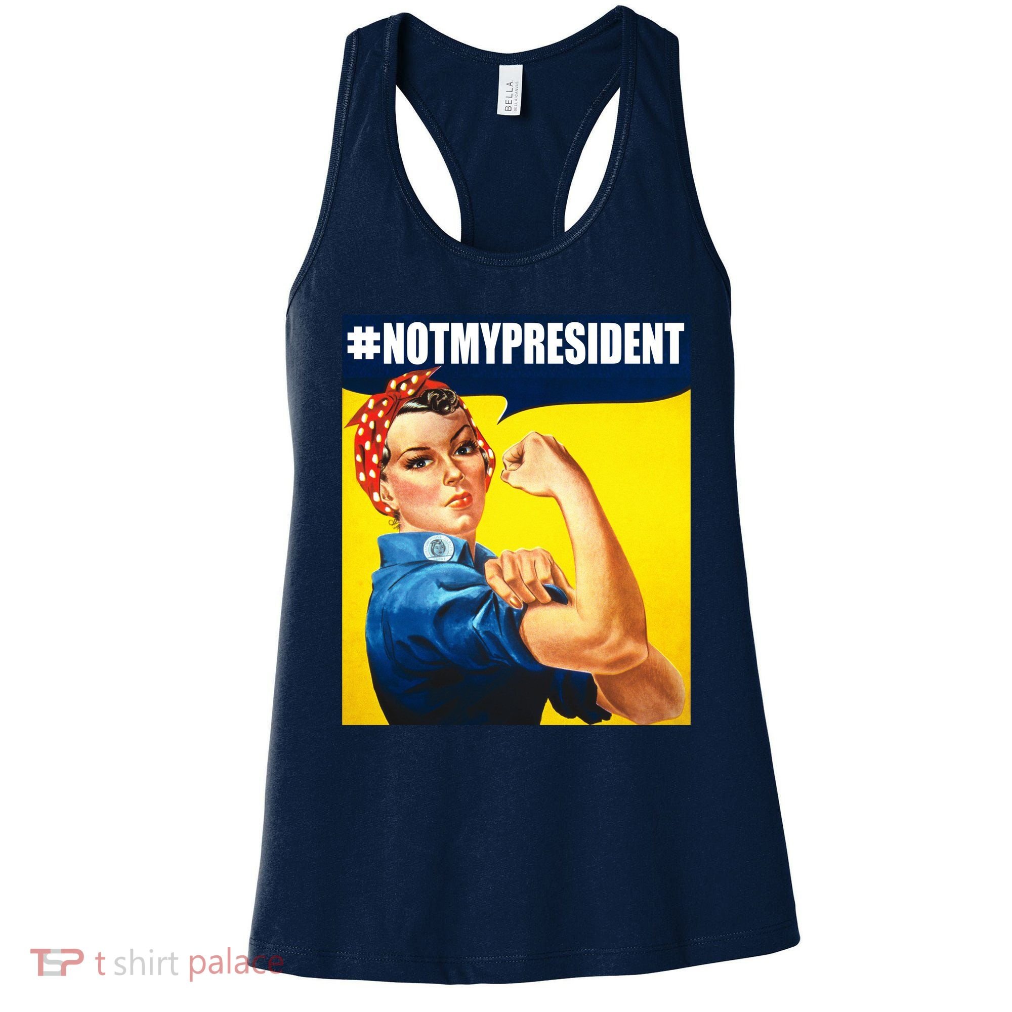 Not My President Rosie Riverter Girl Power Anti Trump Poster Women's Tank Top