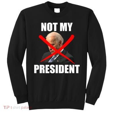 Not My President Trump Anti Biden Sweatshirt