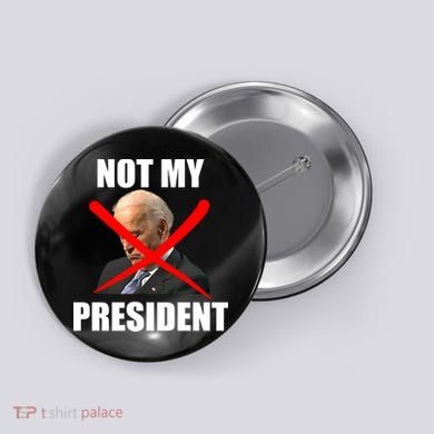 Not My President Trump Anti Biden Button
