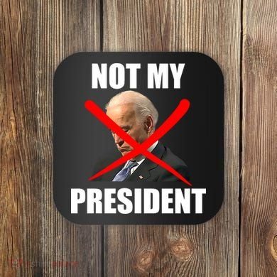 Not My President Trump Anti Biden Coaster