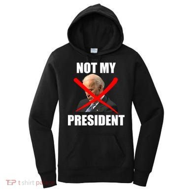 Not My President Trump Anti Biden Women's Hoodie