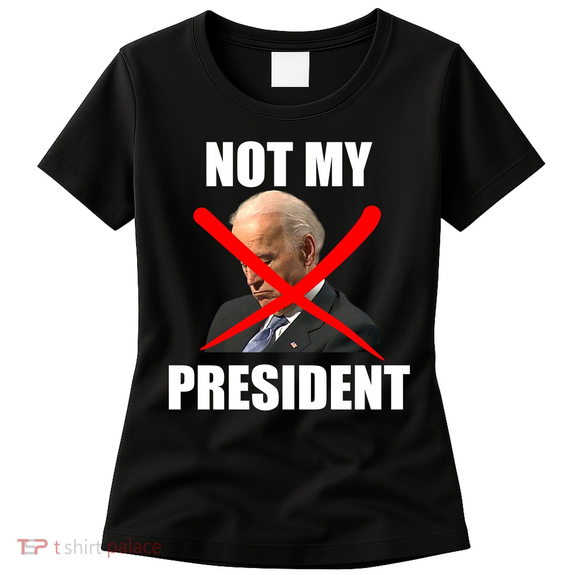 Not My President Trump Anti Biden Women's T-Shirt