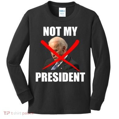 Not My President Trump Anti Biden Kids Long Sleeve Shirt