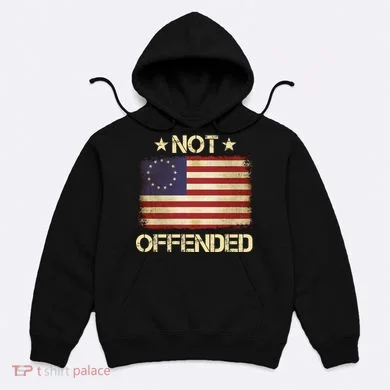 Not Offended Betsy Ross Flag Hoodie