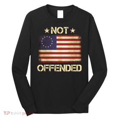 Not Offended Betsy Ross Flag Long Sleeve Shirt