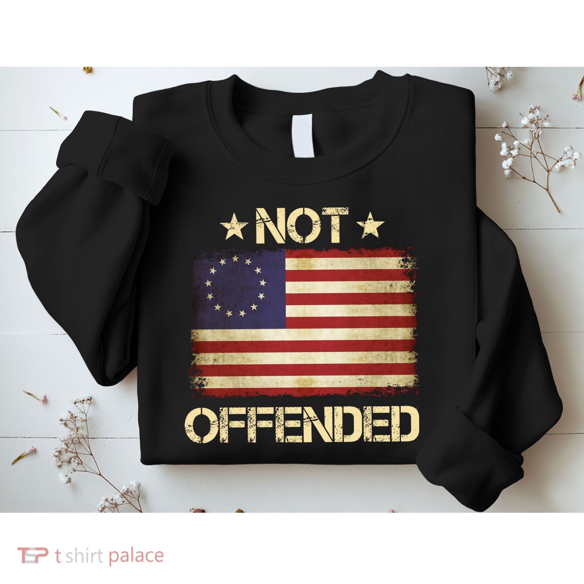 Not Offended Betsy Ross Flag Sweatshirt