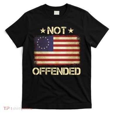 Not Offended Betsy Ross Flag T-Shirt