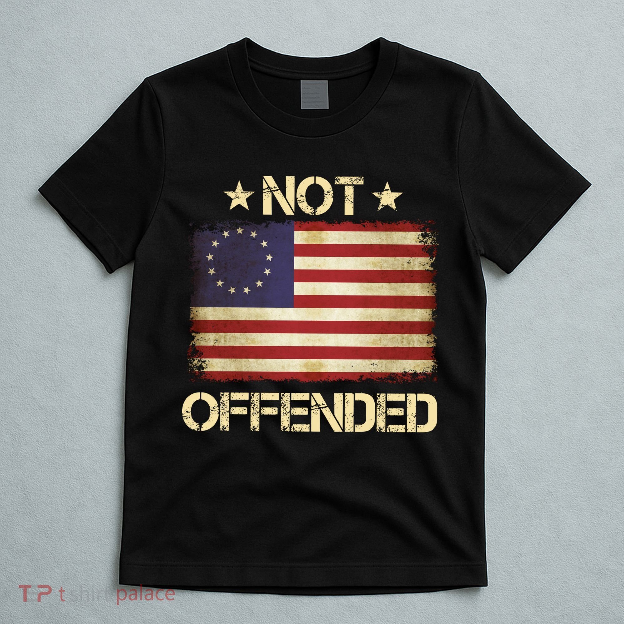 Not Offended Betsy Ross Flag T-Shirt