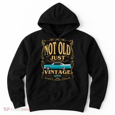 Not Old Just Vintage Classic Car Birthday Hoodie