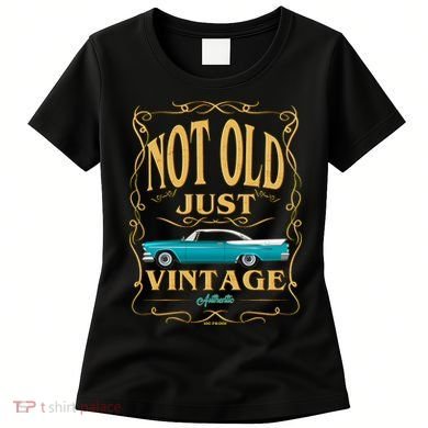 Not Old Just Vintage Classic Car Birthday Women's T-Shirt