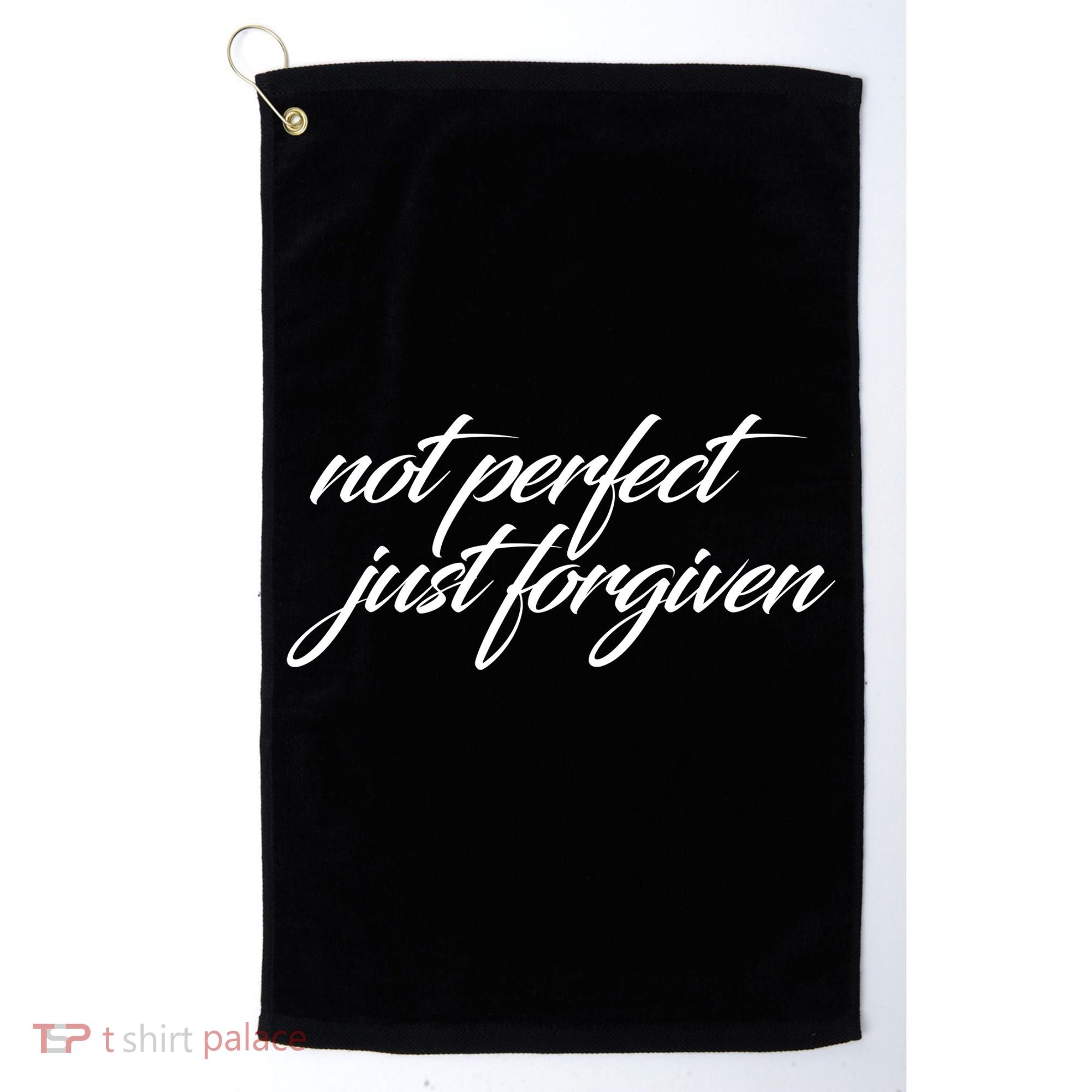 Not Perfect Just Forgiven Golf Towel