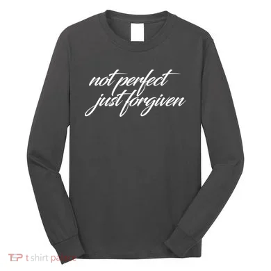 Not Perfect Just Forgiven Long Sleeve Shirt