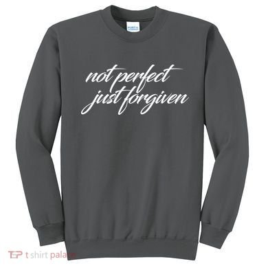 Not Perfect Just Forgiven Sweatshirt
