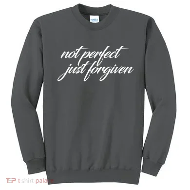 Not Perfect Just Forgiven Sweatshirt