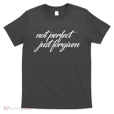 Not Perfect Just Forgiven T-Shirt