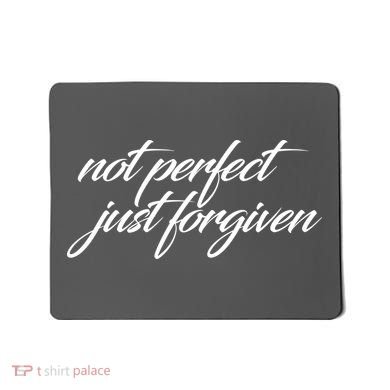Not Perfect Just Forgiven Mousepad