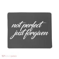 Not Perfect Just Forgiven Mousepad thumb 0