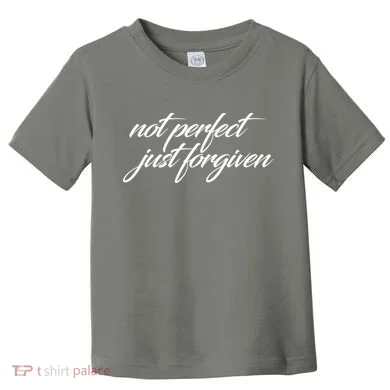 Not Perfect Just Forgiven Toddler T-Shirt