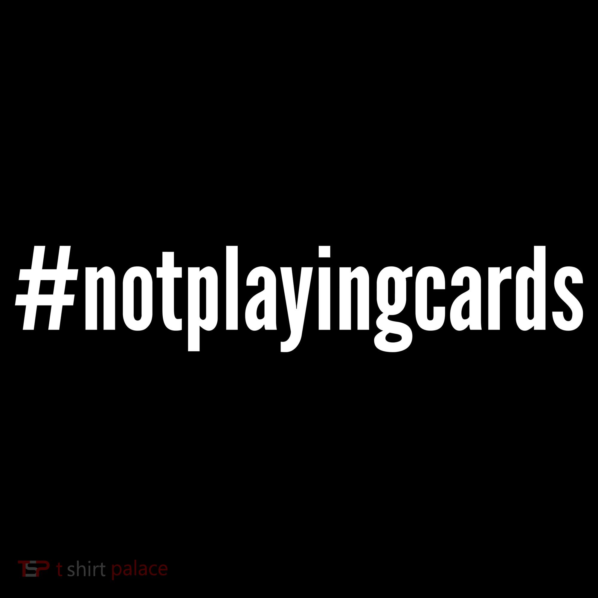 Not Playing Cards Sweatshirt