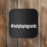 Not Playing Cards Coaster thumb 0
