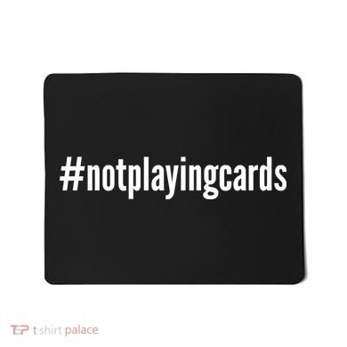 Not Playing Cards Mousepad