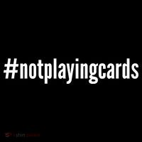 Not Playing Cards Toddler T-Shirt thumb 4