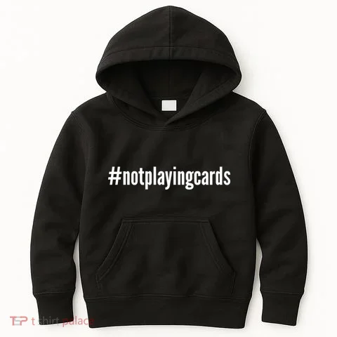 Not Playing Cards Kids Hoodie in the selected color