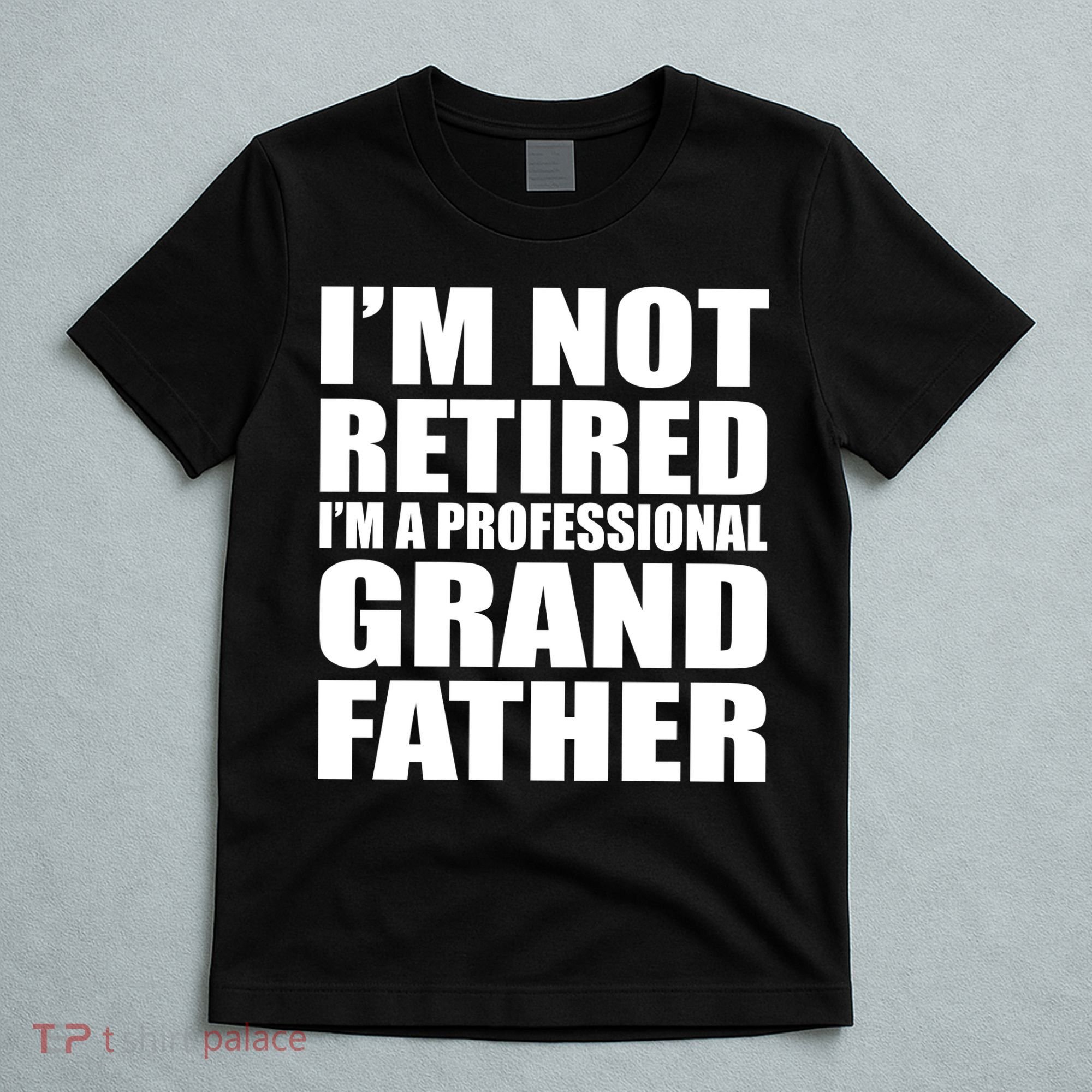 Not Retired I'm A Professional Grandfather T-Shirt