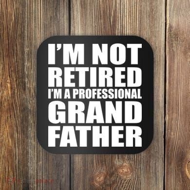 Not Retired I'm A Professional Grandfather Coaster