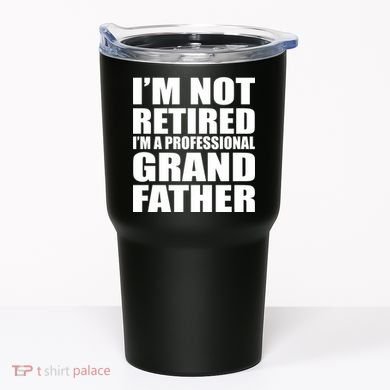 Not Retired I'm A Professional Grandfather Tumbler