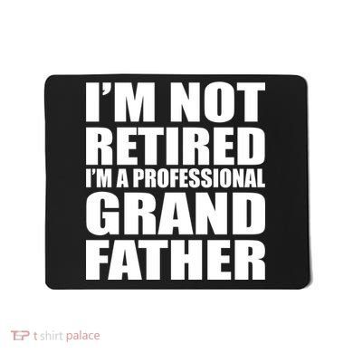Not Retired I'm A Professional Grandfather Mousepad