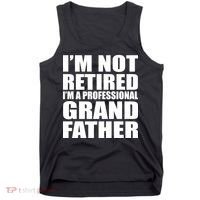 Not Retired I'm A Professional Grandfather Tank Top thumb 0