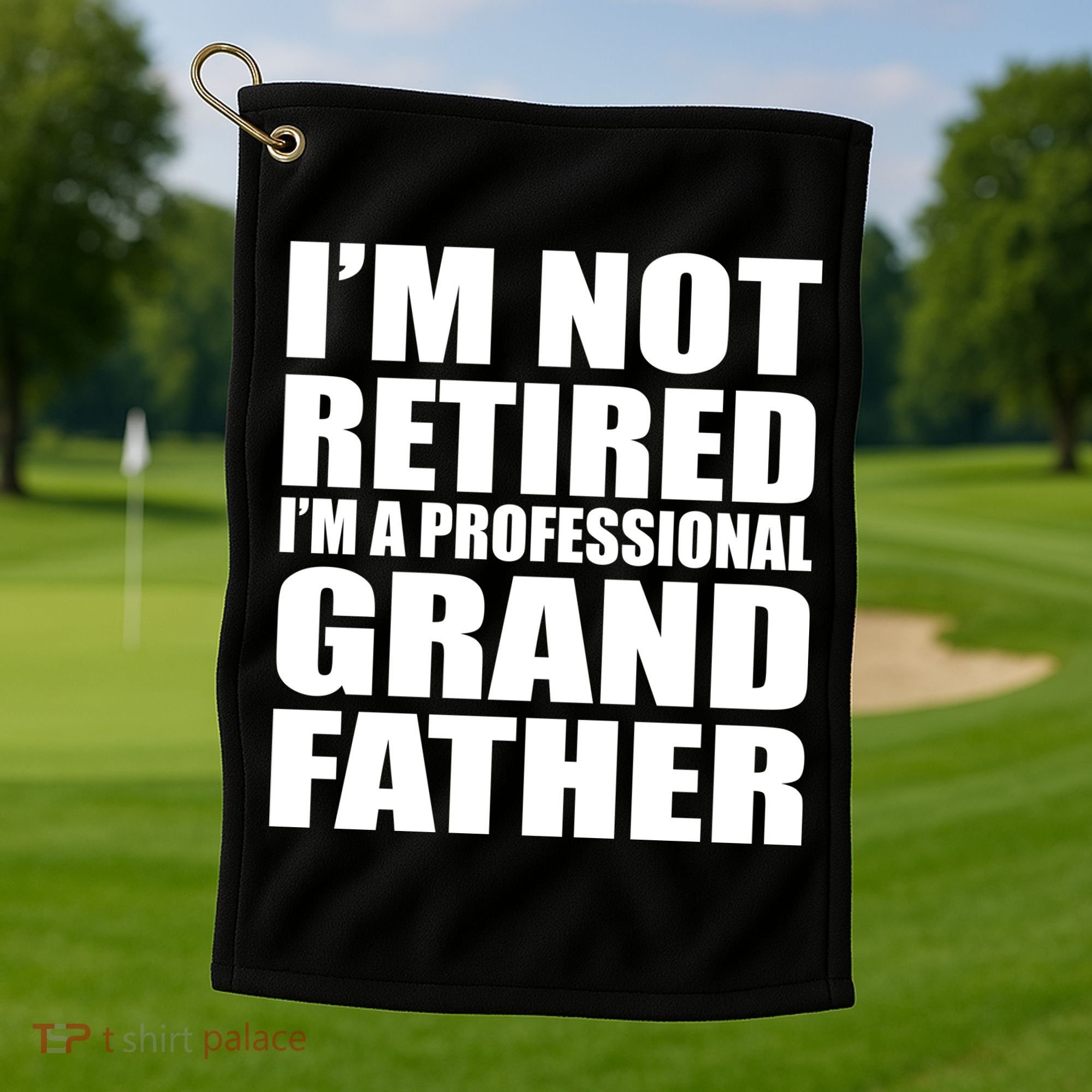 Not Retired I'm A Professional Grandfather Golf Towel