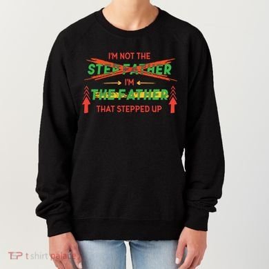 Not The Step Father Quote Women's Sweatshirt